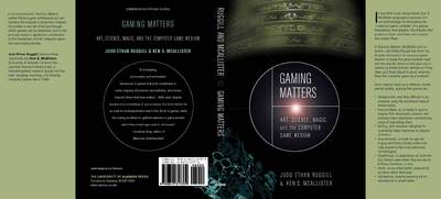 Gaming Matters: Art, Science, Magic and the Computer Game Medium